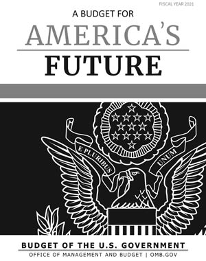 Fiscal Year 2021 | A Budget for America's Future | Budget of the U.S. Government | Office of Management and Budget